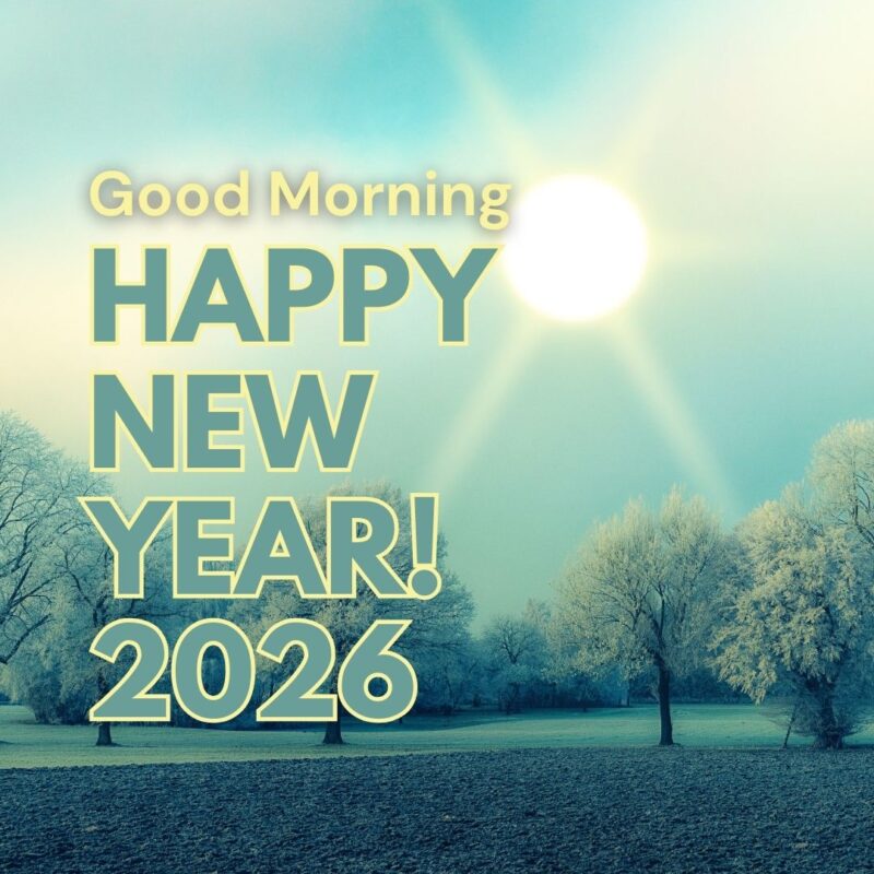 Good Morning happy new year 2026