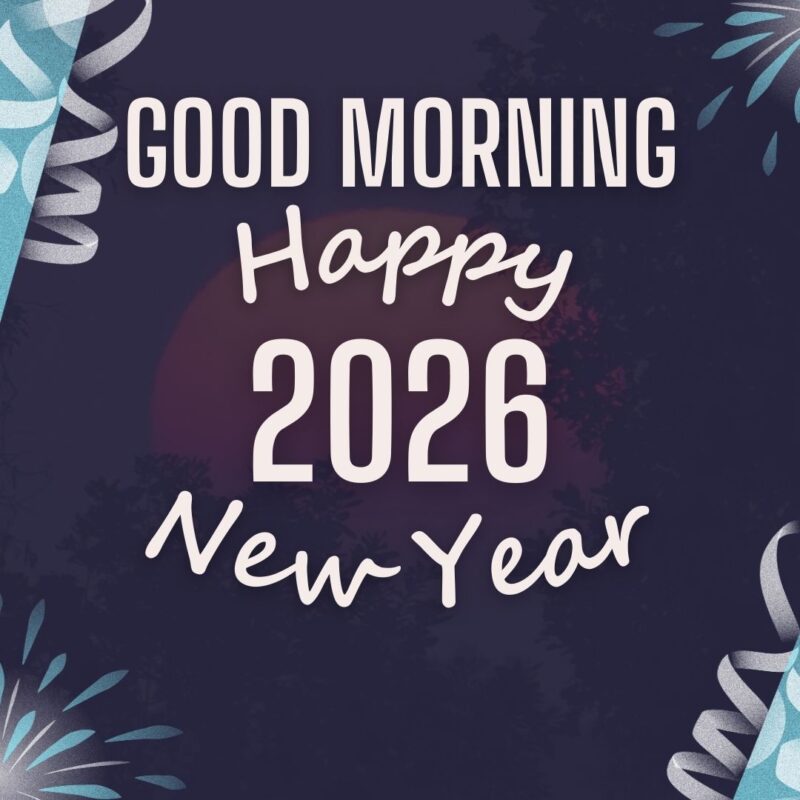 Good Morning happy new year 2026