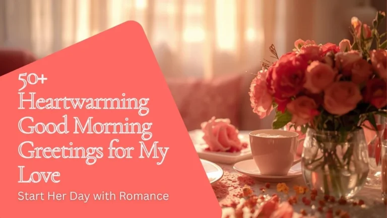 50 Heartwarming Good Morning Greetings for My Love: Start Her Day with Romance 1 50 Heartwarming Good Morning Greetings for My Love: Start Her Day with Romance