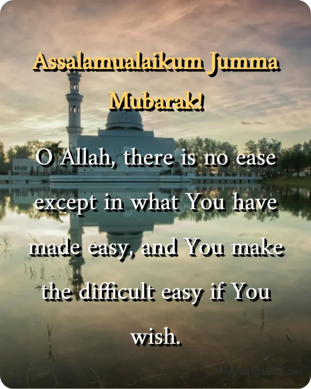 100+ Assalamualaikum Jumma Mubarak: Wishes, Quotes, Duas, and Greetings for Blessed Fridays 20 Assalamualaikum Jumma Mubarak Images With Dua of "O Allah, there is no ease except in what You have made easy, and You make the difficult easy if You wish. in english.