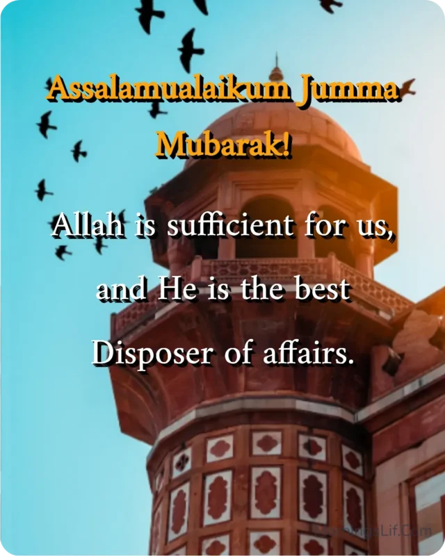 100+ Assalamualaikum Jumma Mubarak: Wishes, Quotes, Duas, and Greetings for Blessed Fridays 16 Assalamualaikum Jumma Mubarak Images With Dua of "Allah is sufficient for us, and He is the best Disposer of affairs." in english.