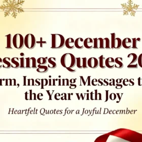 100+ December Blessings Quotes 2026 – Warm, Inspiring Messages to End the Year with Joy