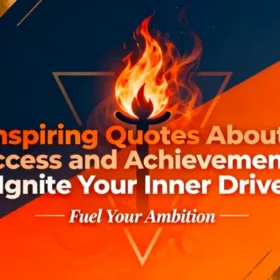Inspiring Quotes About Success and Achievement to Ignite Your Inner Drive 🔥