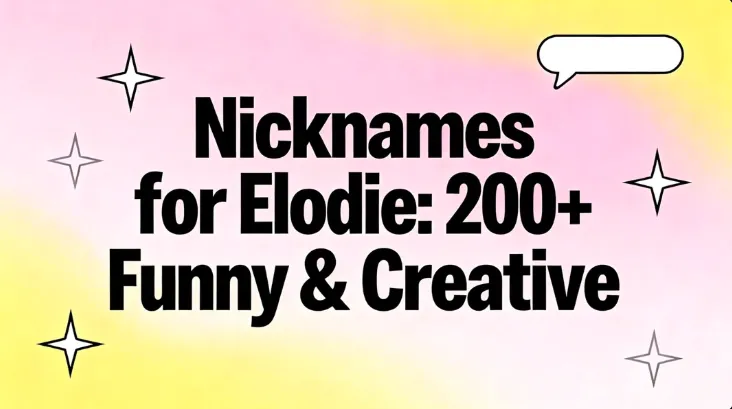 Nicknames for Elodie: 200+ Funny & Creative
