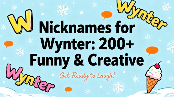 Nicknames for Wynter: 200+ Funny & Creative