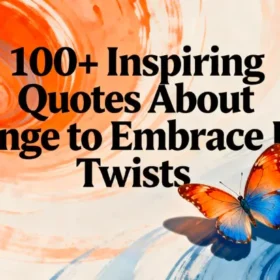 100+ Inspiring Quotes About Change to Embrace Life's Twists