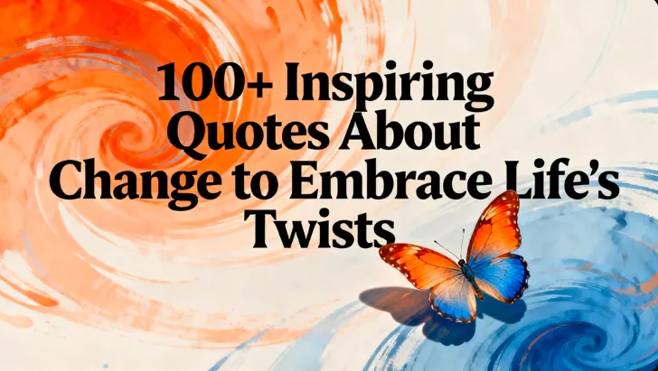 100+ Inspiring Quotes About Change to Embrace Life's Twists