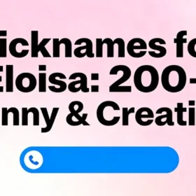 Nicknames for Eloisa: 200+ Funny & Creative