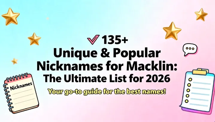 🎯 135+ Unique & Popular Nicknames for Macklin The Ultimate List for 2026