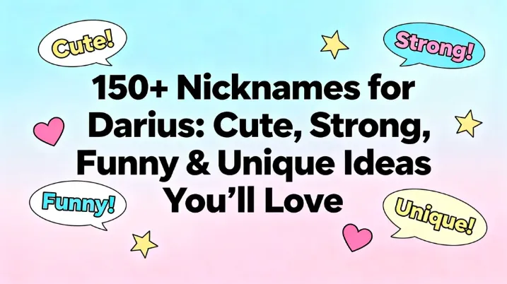 150+ Nicknames for Darius Cute, Strong, Funny & Unique Ideas You’ll Love