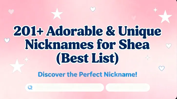 201+ Adorable & Unique Nicknames for Shea (Best List)