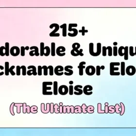 215+ Adorable & Unique Nicknames for Eloise (The Ultimate List)